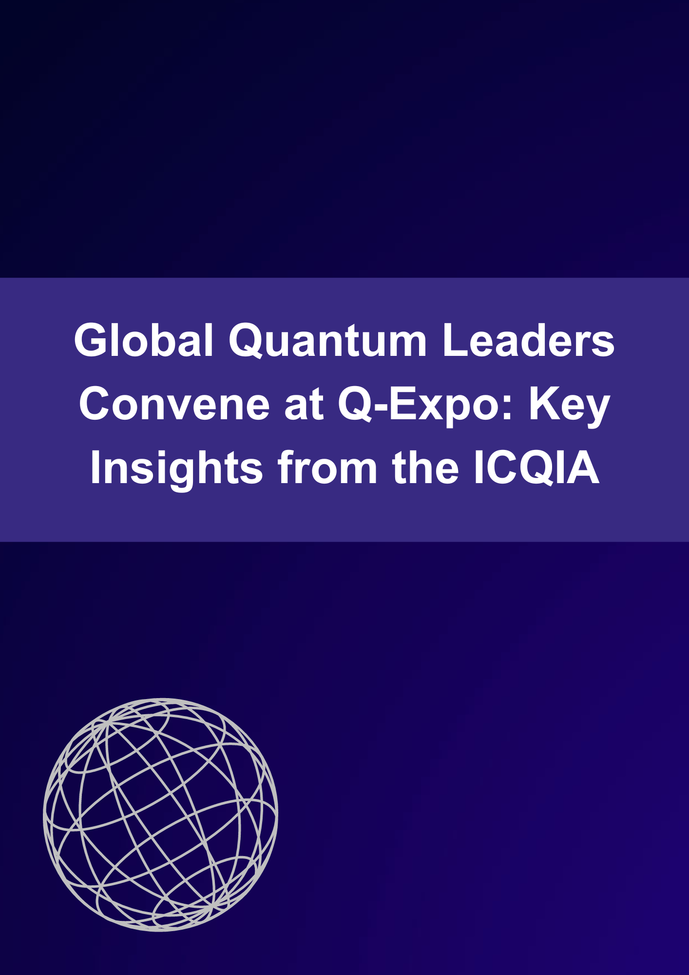 Global Quantum Leaders Convene at Q-Expo: Key Insights from the ICQIA